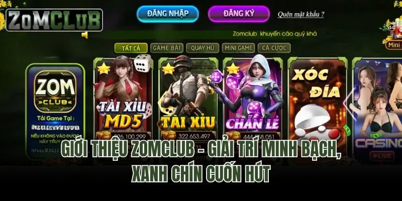 Giới thiệu Zomclub – Giải trí minh bạch, xanh chín cuốn hút